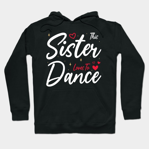 This Sister Loves To Dance, Funny Dancer And Dancing Hoodie by BenTee